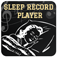 Sleep Record Player